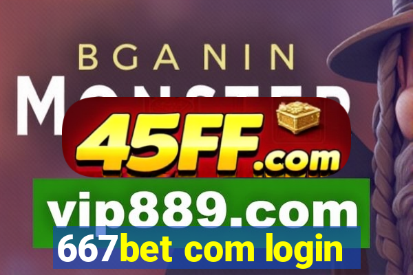 667bet com login